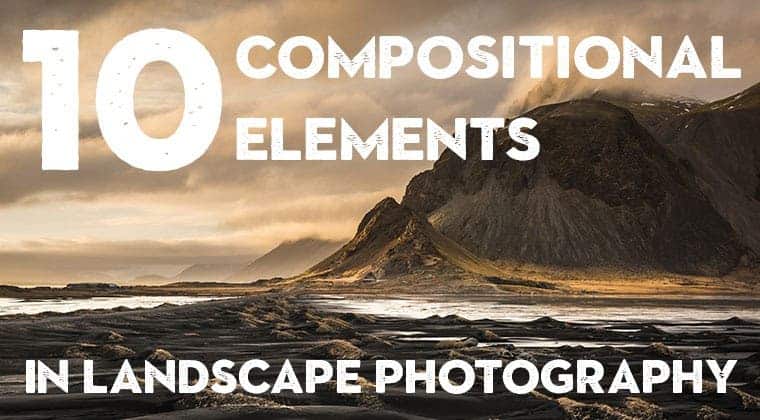 10 Composition Elements to Look for in a Landscape Scene<