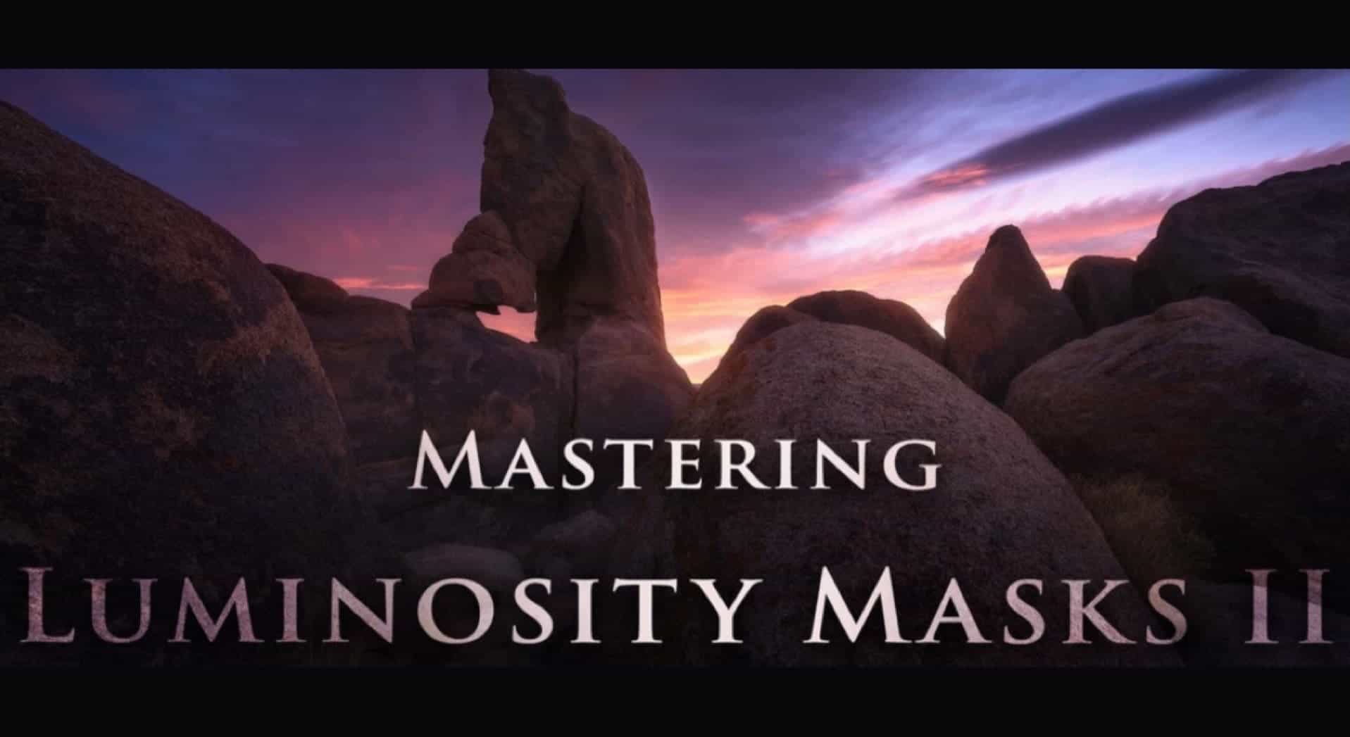 Mastering Luminosity Masks II [STREAMING ONLY]<
